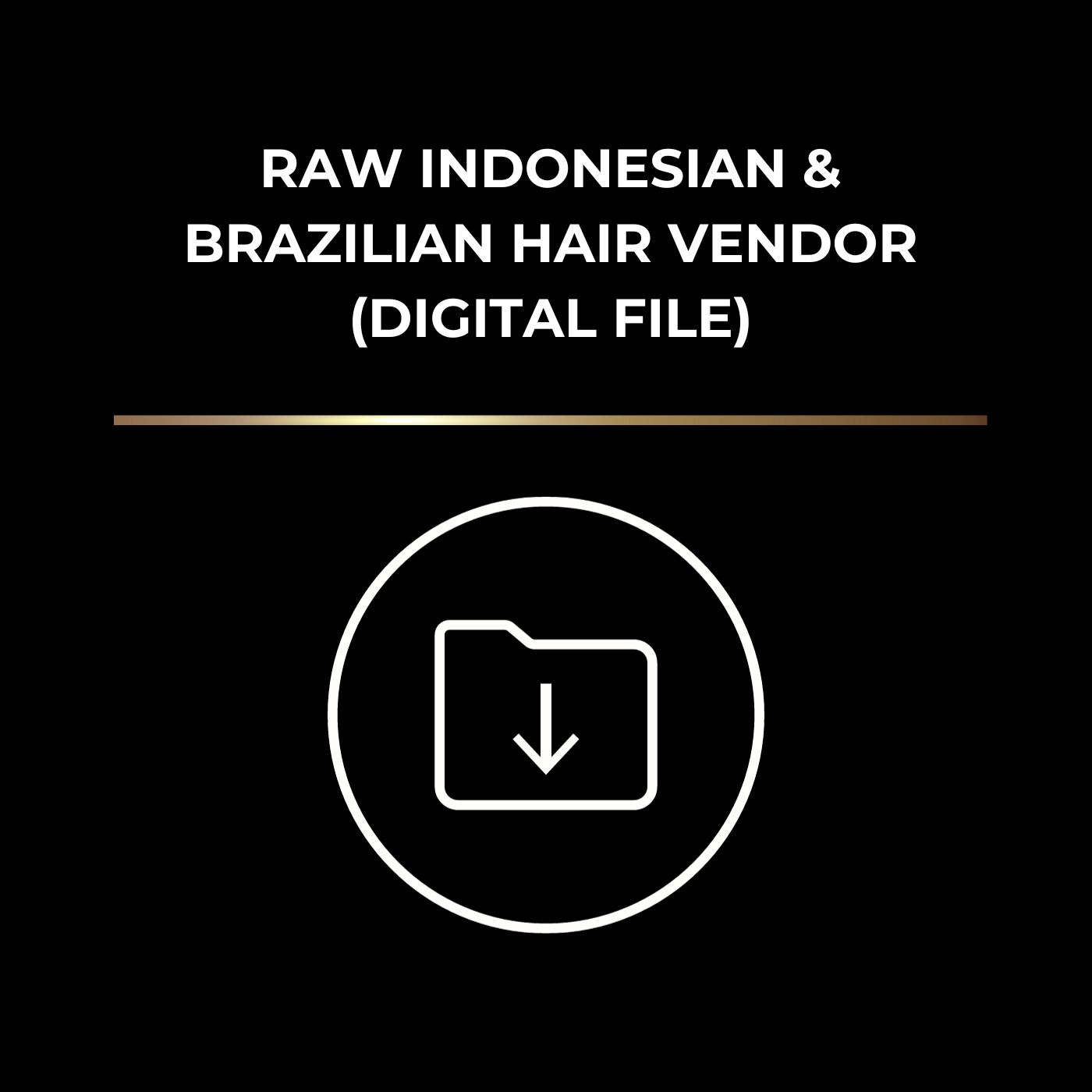 Raw Indonesian and Brazilian Hair Vendor (Digital File)